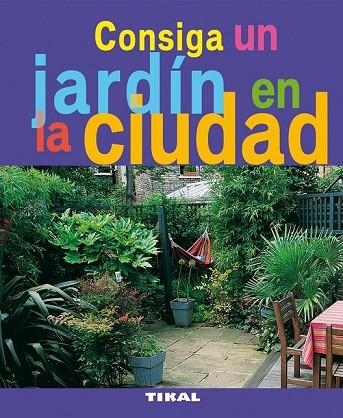 CONSIGA UN JARDIN EN LA CIUDAD | 9788492678754 | AA.VV | Llibreria Online de Vilafranca del Penedès | Comprar llibres en català