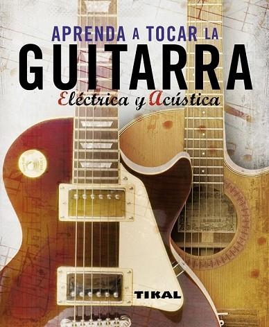 APRENDA A TOCAR LA GUITARRA ELECTRICA Y ACUSTICA | 9788499280066 | AA.VV | Llibreria Online de Vilafranca del Penedès | Comprar llibres en català