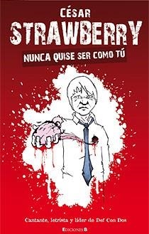 NUNCA QUISE SER COMO TU | 9788466644044 | STRAWBERRY, CESAR | Llibreria Online de Vilafranca del Penedès | Comprar llibres en català