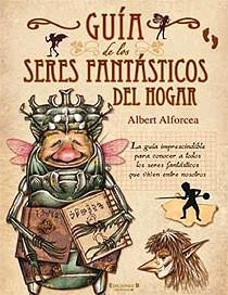 GUIA DE LOS SERES FANTASTICOS DEL HOGAR | 9788466642033 | ALFORCEA, ALBERT | Llibreria Online de Vilafranca del Penedès | Comprar llibres en català