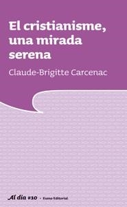 EL CRISTIANISME UNA MIRADA SERENA | 9788497663373 | CARCENAC, CLAUDE BRIGITTE | Llibreria Online de Vilafranca del Penedès | Comprar llibres en català