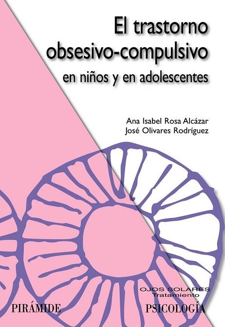 EL TRASTORNO OBSESIVO COMPULSIVO EN NIÑOS Y EN ADOLESCENTES | 9788436823608 | ROSA ALCAZAR, ANA ISABEL Y OLIVARES RODRIGUEZ, JOS | Llibreria Online de Vilafranca del Penedès | Comprar llibres en català