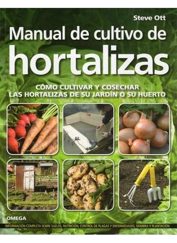 MANUAL DE CULTIVO DE HORTALIZAS | 9788428215329 | OTT, STEVE | Llibreria Online de Vilafranca del Penedès | Comprar llibres en català