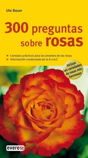 300 PREGUNTAS SOBRE ROSAS | 9788444120485 | BAUER, UTE | Llibreria Online de Vilafranca del Penedès | Comprar llibres en català