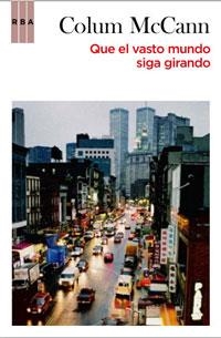 QUE EL VASTO MUNDO SIGA GIRANDO | 9788498677454 | MCCANN, COLUM | Llibreria Online de Vilafranca del Penedès | Comprar llibres en català