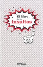 EL LIBRO DE LOS INSULTOS | 9788475566702 | DE LA PIEDRA, VICTOR | Llibreria Online de Vilafranca del Penedès | Comprar llibres en català