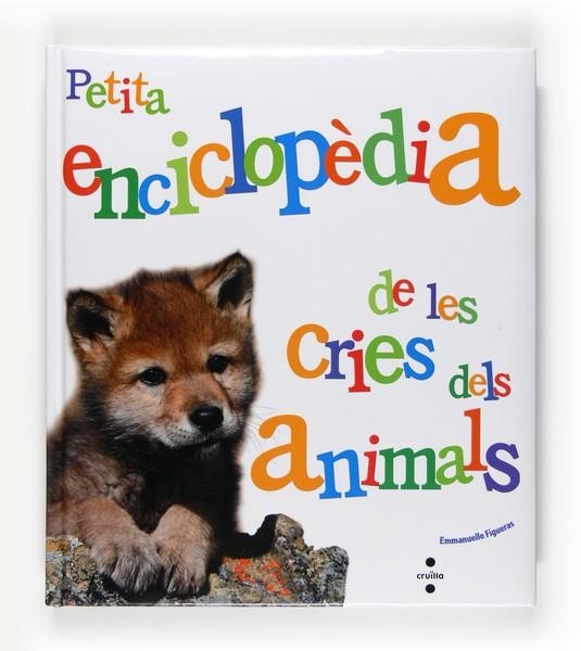 PETITA ENCICLOPEDIA DE LES CRIES DELS ANIMALS | 9788466125079 | FIGUERAS, EMMANUELLE | Llibreria Online de Vilafranca del Penedès | Comprar llibres en català