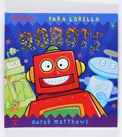 HOLA ROBOTS PARA L'ORELLA | 9788466123969 | HAMILTON, LIBBY/ WILSON, HANNAH | Llibreria Online de Vilafranca del Penedès | Comprar llibres en català