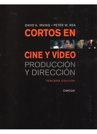 CORTOS EN CINE Y VIDEO PRODUCCION Y DIRECCION | 9788428214742 | IRVING, DAVID Y REA, PETER W | Llibreria Online de Vilafranca del Penedès | Comprar llibres en català