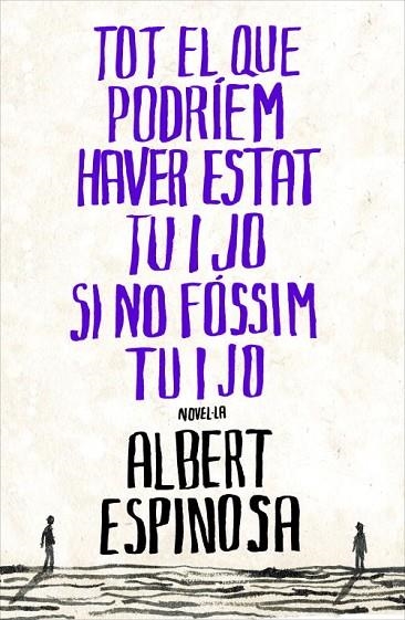 TOT EL QUE PODRIEM HAVER ESTAT TU I JO SI NO FOSSIM TU I JO | 9788401387265 | ESPINOSA, ALBERT | Llibreria Online de Vilafranca del Penedès | Comprar llibres en català