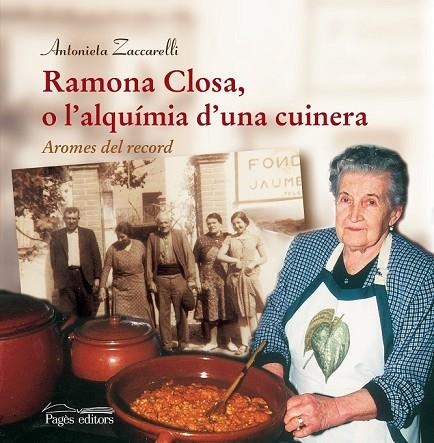 RAMONA CLOSA O L'ALQUIMIA D'UNA CUINERA | 9788497799164 | ZACCARELLI, ANTONIETA | Llibreria Online de Vilafranca del Penedès | Comprar llibres en català