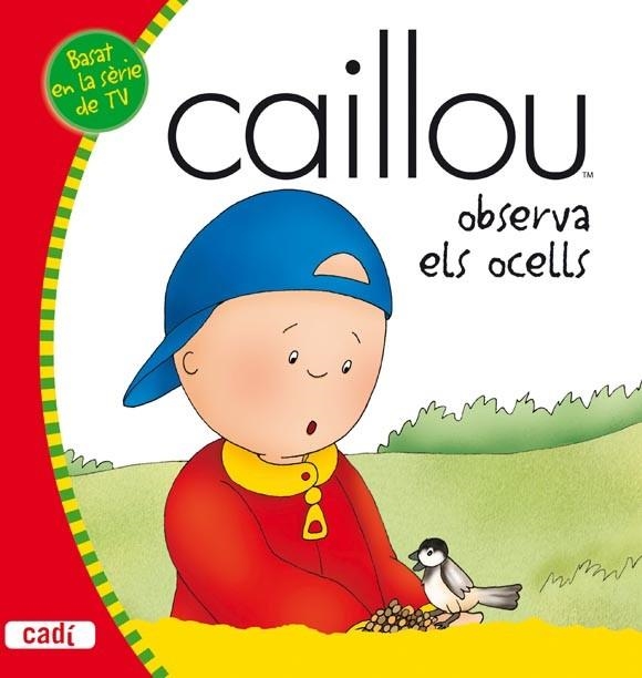 CAILLOU OBSERVA ELS OCELLS | 9788447460458 | AA.VV | Llibreria Online de Vilafranca del Penedès | Comprar llibres en català