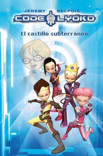 EL CASTILLO SUBTERRANEO CODE LYOKO | 9788420405827 | BELPOIS, JEREMY | Llibreria Online de Vilafranca del Penedès | Comprar llibres en català