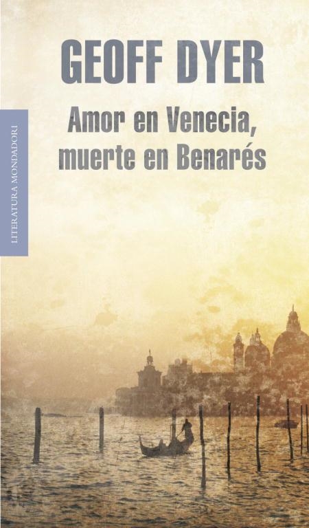 AMOR EN VENECIA MUERTE EN BENARES | 9788439722045 | DYER, GEOFF | Llibreria Online de Vilafranca del Penedès | Comprar llibres en català