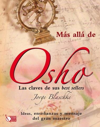 MAS ALLA DE OSHO.LAS CLAVES DE SUS BEST SELLERS | 9788499170381 | BLASCHKE,JORGE | Llibreria L'Odissea - Libreria Online de Vilafranca del Penedès - Comprar libros