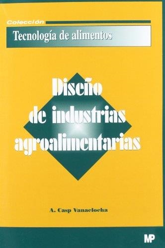 DISEÑO DE INDUSTRIAS AGROALIMENTARIAS | 9788484762195 | CASP, A | Llibreria Online de Vilafranca del Penedès | Comprar llibres en català