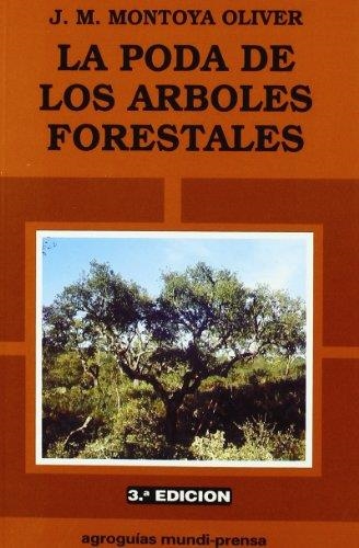 LA PODA DE LOS ARBOLES FORESTALES | 9788471146168 | MONTOYA OLIVER, JOSE MIGUEL | Llibreria Online de Vilafranca del Penedès | Comprar llibres en català