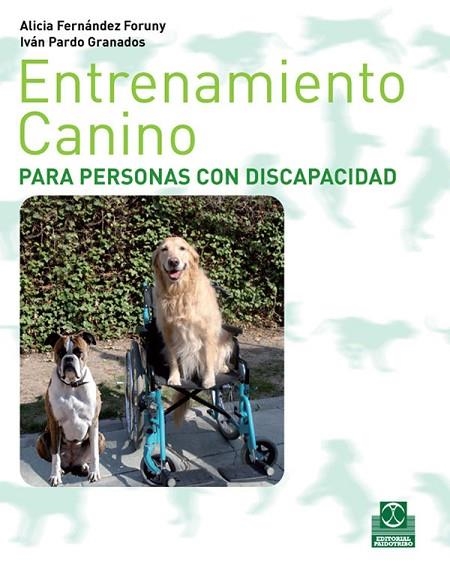 ENTRENAMIENTO CANINO PARA PERSONAS CON DISCAPACIDAD | 9788499100265 | FERNANDEZ FORUNY, ALICIA Y PARDO GRANADOS, IVAN | Llibreria Online de Vilafranca del Penedès | Comprar llibres en català