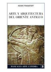 ARTE Y ARQUITECTURA DEL ORIENTE ANTIGUO | 9788437624914 | FRANKFORT, HENRI | Llibreria Online de Vilafranca del Penedès | Comprar llibres en català