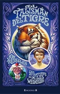 EL TALISMAN DEL TIGRE LAS AVENTURAS DE MILES WEDNESDAY | 9788466632959 | BERKELEY, JON | Llibreria Online de Vilafranca del Penedès | Comprar llibres en català