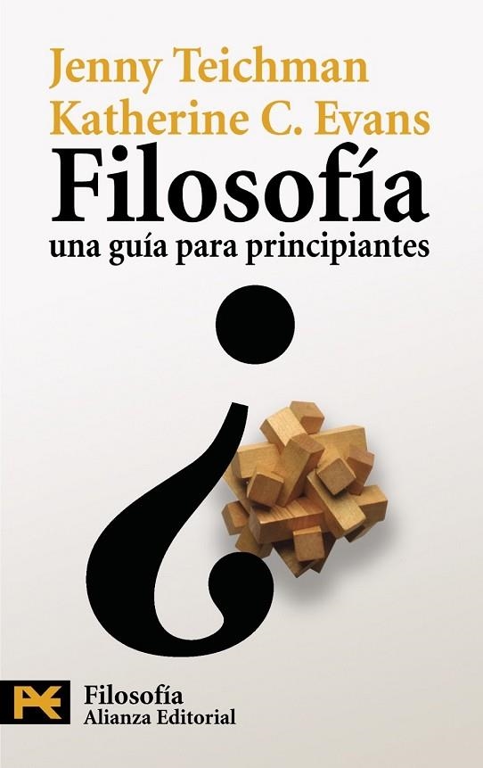 FILOSOFIA UNA GUIA PARA PRINCIPIANTES | 9788420669038 | TEICHMAN, JENNY Y EVANS, KATHERINE C | Llibreria Online de Vilafranca del Penedès | Comprar llibres en català