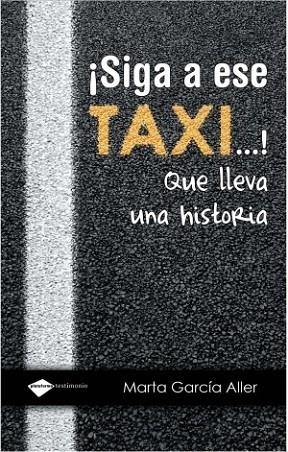 SIGA A ESE TAXI QUE LLEVA UNA HISTORIA | 9788496981867 | GARCIA ALLER, MARTA | Llibreria L'Odissea - Libreria Online de Vilafranca del Penedès - Comprar libros