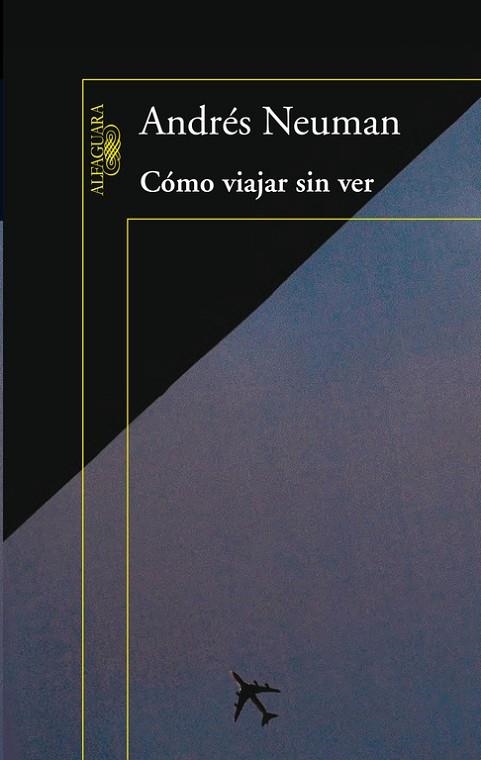 COMO VIAJAR SIN VER | 9788420406084 | NEUMAN, ANDRES | Llibreria Online de Vilafranca del Penedès | Comprar llibres en català