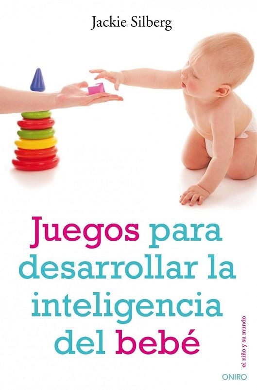 JUEGOS PARA DESARROLLAR LA INTELIGENCIA DEL BEBE | 9788497544702 | SILBERG, JACKIE | Llibreria Online de Vilafranca del Penedès | Comprar llibres en català