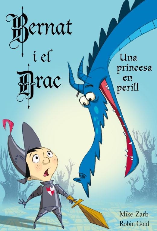 EN BERNAT I EL DRAC UNA PRINCESA EN PERILL | 9788448830854 | ZARB, MIKE I GOLD, ROBIN | Llibreria Online de Vilafranca del Penedès | Comprar llibres en català