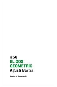 EL GOS GEOMETRIC | 9788497663663 | BARTRA, AGUSTI | Llibreria L'Odissea - Libreria Online de Vilafranca del Penedès - Comprar libros