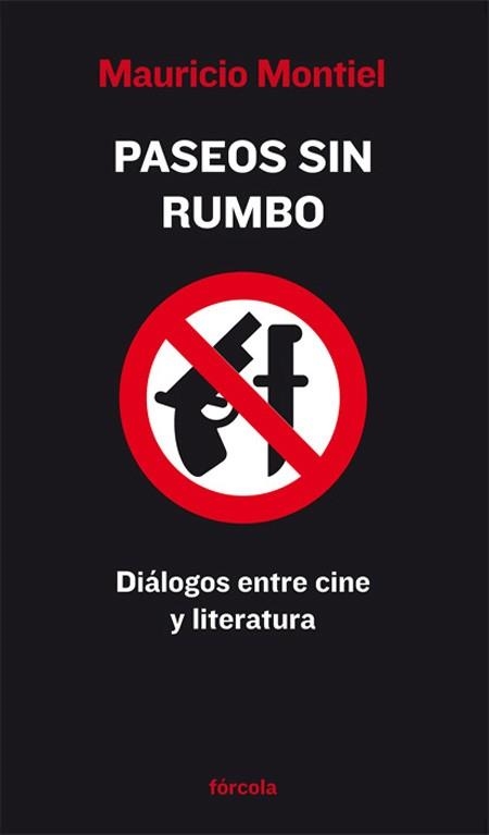 PASEOS SIN RUMBO DIALOGPS ENTRE CINE Y LITERATURA | 9788493632137 | MONTIEL FIGUEIRAS, MAURICIO | Llibreria Online de Vilafranca del Penedès | Comprar llibres en català