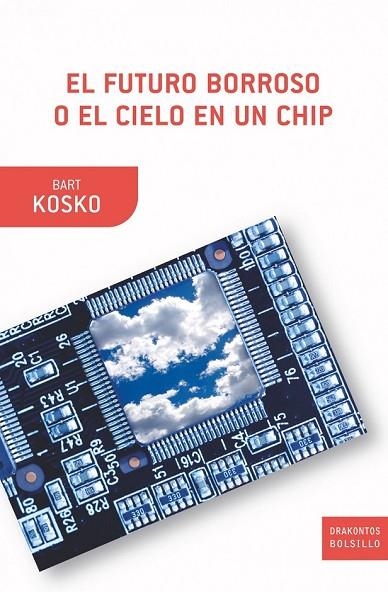 EL FUTURO BORROSO O EL CIELO EN UN CHIP | 9788498920871 | KOSKO, BART | Llibreria Online de Vilafranca del Penedès | Comprar llibres en català