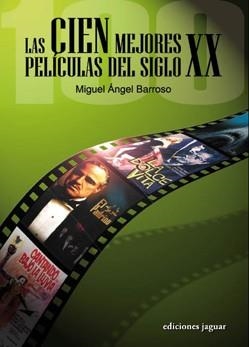 LAS CIEN MEJORES PELICULAS DEL SIGLO XX | 9788496423596 | BARROSO, MIGUEL ANGEL | Llibreria Online de Vilafranca del Penedès | Comprar llibres en català