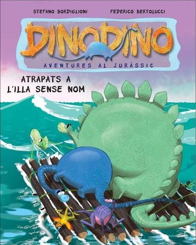 DINO DINO 3 ATRAPATS A L'ILLA SENSE NOM | 9788448830397 | BERTOLUCCI, FEDERICO I BORDIGLIONI, STEFANO | Llibreria Online de Vilafranca del Penedès | Comprar llibres en català