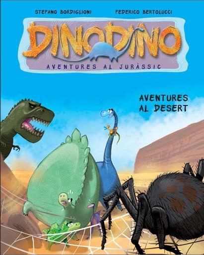 DINO DINO 4 AVENTURES AL DESERT | 9788448830410 | BERTOLUCCI, FEDERICO I BORDIGLIONI, STEFANO | Llibreria Online de Vilafranca del Penedès | Comprar llibres en català