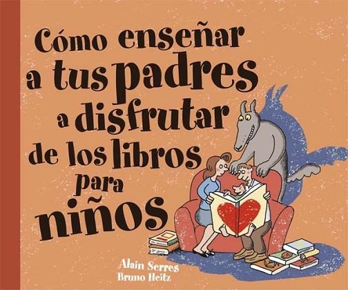 COMO ENSEÑAR A TUS PADRES A DISFRUTAR DE LOS LIBROS PARA NIÑ | 9788467541106 | SERRES, ALAIN Y HEITZ, BRUNO | Llibreria Online de Vilafranca del Penedès | Comprar llibres en català