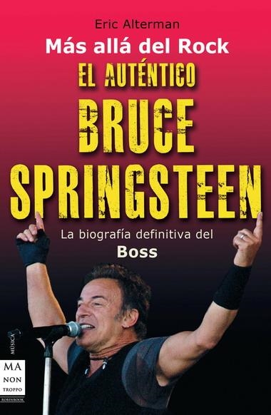 EL AUTENTICO BRUCE SPRINGSTEEN | 9788496924833 | ALTERMAN, ERIC | Llibreria Online de Vilafranca del Penedès | Comprar llibres en català