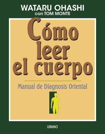 COMO LEER EL CUERPO MANUAL DE DIAGNOSIS ORIENTAL | 9788479531140 | OHASHI, W. MONTE, T | Llibreria Online de Vilafranca del Penedès | Comprar llibres en català