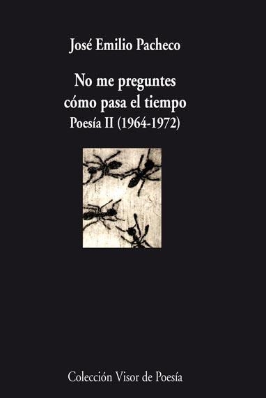 NO ME PREGUNTES COMO PASA EL TIEMPO POESIA II (1964-1972) | 9788498957570 | PACHECO, JOSE EMILIO | Llibreria Online de Vilafranca del Penedès | Comprar llibres en català