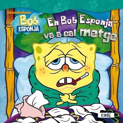 EN BOB ESPONJA VA A CAL METGE | 9788447460793 | AA.VV | Llibreria Online de Vilafranca del Penedès | Comprar llibres en català