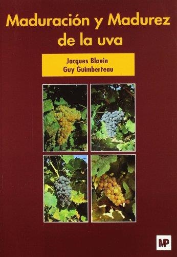 MADURACION Y MADUREZ DE LA UVA | 9788484761594 | BLOUIN, JACQUES Y GUIMBERTEAU, GUY | Llibreria Online de Vilafranca del Penedès | Comprar llibres en català