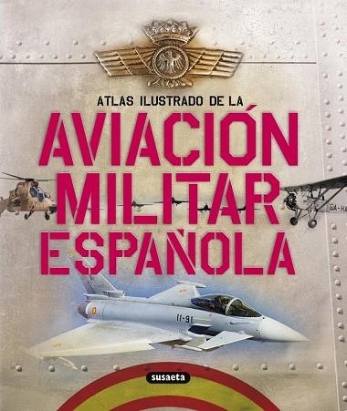 AVIACION MILITAR ESPAÑOLA ATLAS ILUSTRADO | 9788467705201 | AA.VV | Llibreria Online de Vilafranca del Penedès | Comprar llibres en català