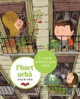 LA MEVA PRIMERA GUIA SOBRE L'HORT URBÀ | 9788424636210 | AA. VV. | Llibreria Online de Vilafranca del Penedès | Comprar llibres en català