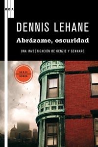 ABRAZAME OSCURIDAD | 9788498678321 | LEHANE, DENNIS | Llibreria Online de Vilafranca del Penedès | Comprar llibres en català