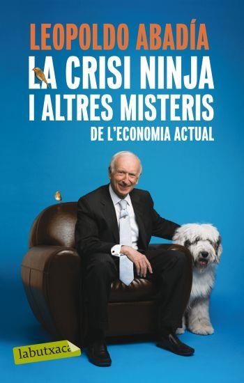 LA CRISI NINJA I ALTRES MISTERIS DE L´ECONOMIA ACTUAL | 9788499301570 | ABADIA, LEOPOLDO | Llibreria Online de Vilafranca del Penedès | Comprar llibres en català