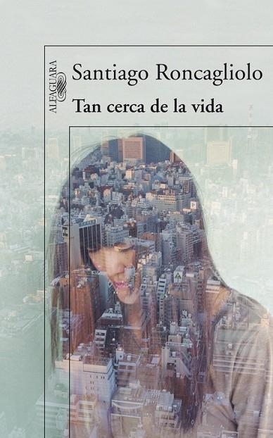 TAN CERCA DE LA VIDA | 9788420406336 | RONCAGLIOLO, SANTIAGO | Llibreria Online de Vilafranca del Penedès | Comprar llibres en català