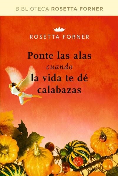 PONTE LAS ALAS CUANDO LA VIDA TE DE CALABAZAS | 9788492981236 | FORNER, ROSETTA | Llibreria Online de Vilafranca del Penedès | Comprar llibres en català