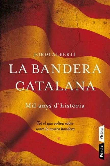 LA BANDERA CATALANA MIL ANYS D'HISTORIA | 9788498091496 | ALBERTI, JORDI | Llibreria Online de Vilafranca del Penedès | Comprar llibres en català