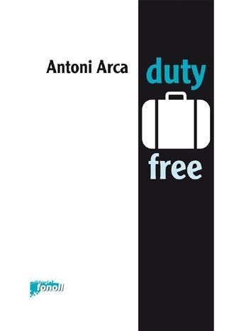 DUTY FREE | 9788493734251 | ARCA, ANTONI | Llibreria L'Odissea - Libreria Online de Vilafranca del Penedès - Comprar libros