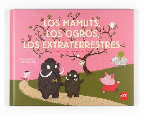 LOS MAMUTS LOS OGROS LOS EXTRATERRESTRES Y MI HERMANA PEQUEÑ | 9788467537949 | COUSSEAU, ALEX Y CHOUX, NATHALIE | Llibreria Online de Vilafranca del Penedès | Comprar llibres en català